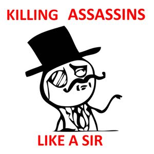 LikeASirAssassin.jpg
